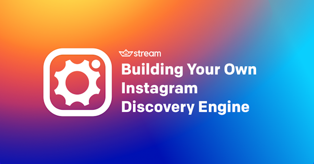 building your own instagram discovery engine a step by step tutorial - build your own instagram